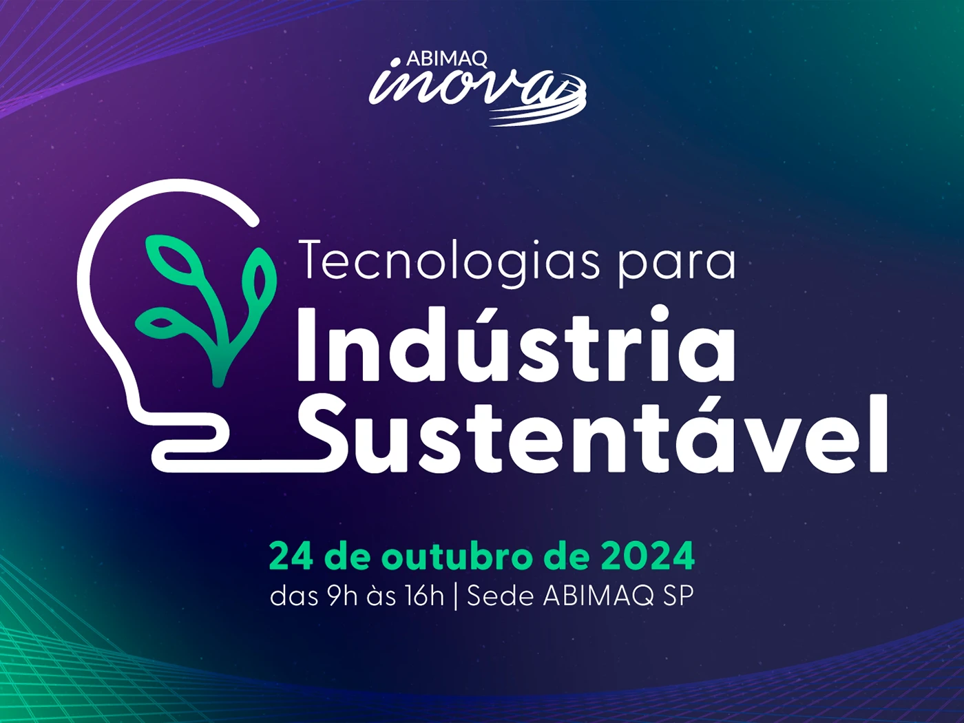 18ª Edição do ABIMAQ Inova explora soluções tecnológicas para uma indústria sustentável e inovadora - 24 de outubro de 2024